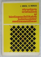 STRUCTURA CRISTALINA SI BIODISPONIBILITATEA SUBSTANTELOR MEDICAMENTOASE de I. GRECU si D. MONCIU , 1984 foto