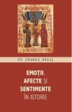 Emotii, afecte si sentimente in istorie - Pr. Emanoil Babus