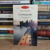 DON DELILLO - COSMOPOLIS ( ROMAN ) , POLIROM , 2012 *