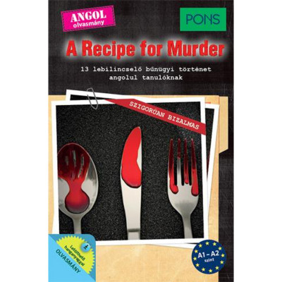 PONS A Recipe for Murder - 13 lebilincselő bűn&amp;uuml;gyi t&amp;ouml;rt&amp;eacute;net angol tanul&amp;oacute;knak - Dominic Butler foto