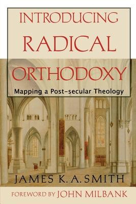 Introducing Radical Orthodoxy: Mapping a Post-Secular Theology foto
