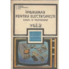 Indrumar pentru electronisti (volumul 2) - C. Constantinescu, C. Gazdaru