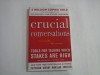 CRUCIAL CONVERSATIONS - TOOLS FOR TALKING WHEN STAKES ARE HIGH - KERRY PATTERSON, JOSEPH GRENNY, RON MCMILLAN, AI SWITZLER