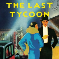 The Last Tycoon: An Unfinished Novel