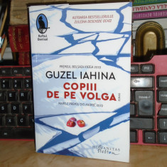 GUZEL IAHINA - COPIII DE PE VOLGA ( ROMAN ) , HUMANITAS , 2020 *