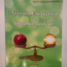 NUTRITIA ENERGETICA A OMULUI MODERN - FLORENTINA GIONEA, PROF. DR. LIVIU ANDRONOVICI