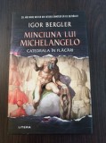 Cumpara ieftin Igor Bergler - Minciuna lui Michelangelo. Catedrala in flacari