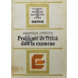 Probleme de fizica date la examene - 1984 - Anatolie Hristev ($V40)