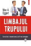 Limbajul trupului. Cum să faci o impresie bună și să fii mai convingător - Paperback brosat - Max A. Eggert - Polirom