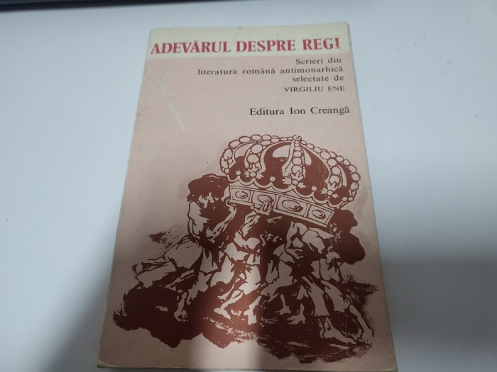 Adevarul despre regi.Scrieri din literatura romana antimonarhica