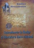 INTRODUCERE IN LIMBA SI LITERATURA DACO-ROMANA-EMILIAN ALEXANDRESCU-251354