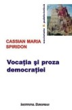 Cumpara ieftin Vocatia si proza democratiei/Maria Cassian Spiridon