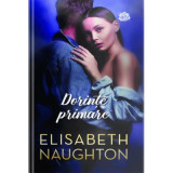 Dorinte primare - Elisabeth Naughton