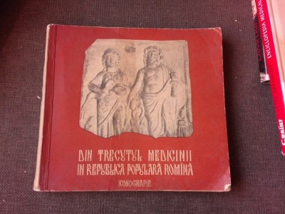 DIN TRECUTUL MEDICINII IN REPUBLICA POPULARA ROMANA, ICONOGRAFIE - G. BARBU foto
