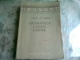 GRAMATICA LIMBII LATINE de I. I. BUJOR si FR. CHIRIAC , BUCURESTI 1958