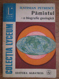 Iustinian Petrescu - Pamantul. O biografie geologica