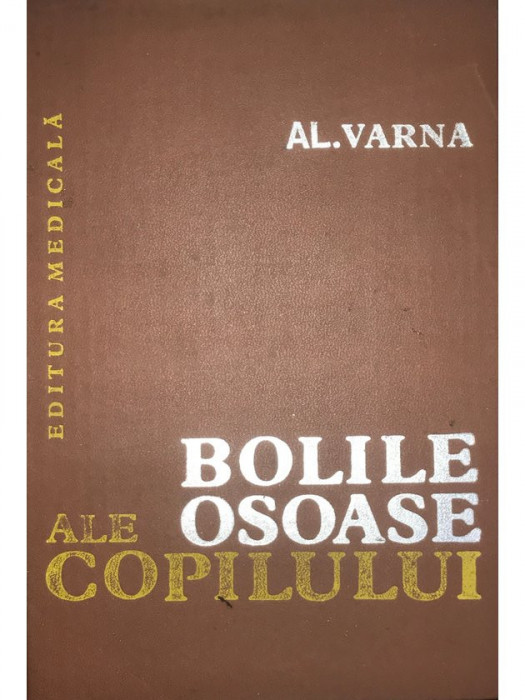 Al. Varna - Bolile osoase ale copilului (editia 1982)
