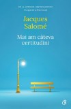 Mai am cateva certitudini | Jacques Salome, Curtea Veche Publishing