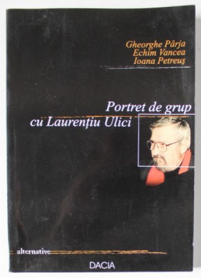 PORTRET DE GRUP CU LAURENTIU ULICI de GHEORGHE PARJA ...IOANA PETREUS , 2002 foto