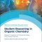Student Reasoning in Organic Chemistry: Research Advances and Evidence-Based Instructional Practices