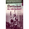 &Eacute;let&uuml;nket &eacute;s v&eacute;r&uuml;nket! - A magyar testőrs&eacute;g t&ouml;rt&eacute;nete - F&ouml;ldi P&aacute;l