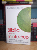 Dr. MARK ATKINSON - BIBLIA PENTRU MINTE-TRUP _ GHID PENTRU SANATATE , 2009 @