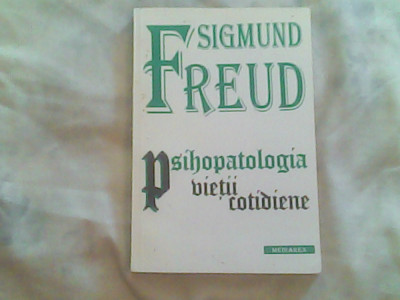 Psihopatologia vietii cotidiene-Sigmund Freud foto