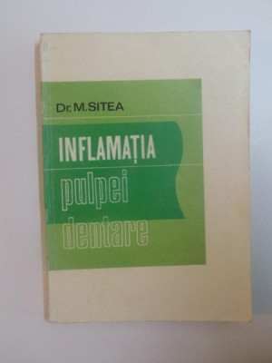 INFLAMATIA PULPEI DENTARE de MIHAI SITEA , 1973 foto