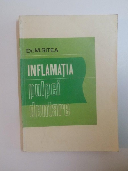 INFLAMATIA PULPEI DENTARE de MIHAI SITEA , 1973