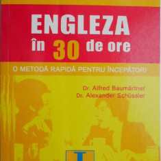 Engleza in 30 de ore. O metoda rapida pentru incepatori – Alfred Baumartner, Alexander Schussler