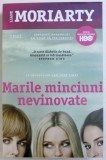 MARILE MINCIUNI NEVINOVATE , roman de LIANE MORIARTY , 2015