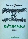 Batranul - Iannis Gudelis, Junimea, Roman Beletristica, 1987, Limba Romana, 128 Pagini