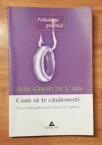 Cum sa te casatoresti de Alex Girod de L'Ain. Colectia Psihologie Practica m1