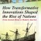 How Transformative Innovations Shaped the Rise of Nations: From Ancient Rome to Modern America