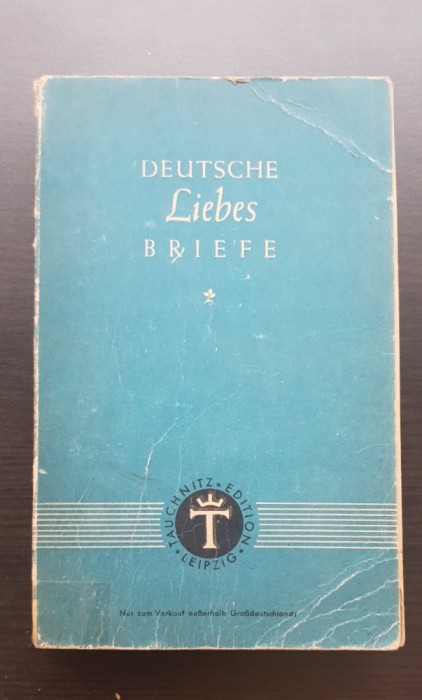 Deutsche Liebes Briefe. Eine Auswahl aus zwei Jahrhunderten Herausgegeben von GERTRUD GROTE