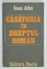 CASATORIA IN DREPTUL ROMAN de IOAN ALBU , 1988
