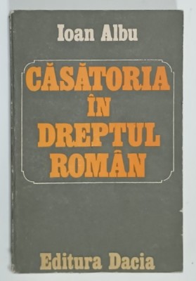 CASATORIA IN DREPTUL ROMAN de IOAN ALBU , 1988 foto