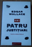 Edgar Wallace / CEI PATRU JUSTITIARI - toate aventurile (Colecția Crime Scene)