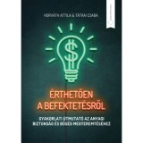 &Eacute;rthetően a befektet&eacute;sről - Gyakorlati &uacute;tmutat&oacute; az anyagi biztons&aacute;g &eacute;s bős&eacute;g megteremt&eacute;s&eacute;hez - Horv&aacute;th Attila