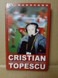 Cristian Topescu. Evenimente, succese, sanctiuni la microfonul TV de Alexandru Raducanu - sport, biografie
