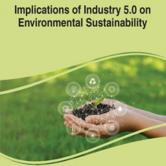 Implications of Industry 5.0 on Environmental Sustainability