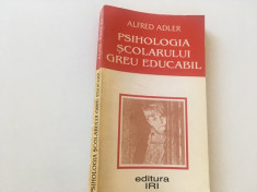 ALFRED ADLER, PSIHOLOGIA SCOLARULUI GREU EDUCABIL foto