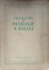 Probleme Patologie Osului - Al. Radulescu, 1955, Medicina, 280pg, Romana, Editura Medicala