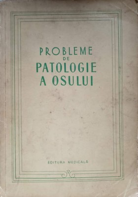 PROBLEME DE PATOLOGIE A OSULUI-AL. RADULESCU SI COLAB.-265621 foto