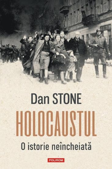 Holocaustul. O istorie neincheiata &ndash; Dan Stone