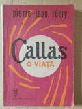 Carte Pierre Jean Remy - Callas. O Viata, 1988, 200 pag