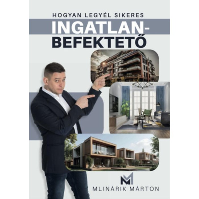 Hogyan legy&eacute;l sikeres ingatlanbefektető - Mlin&aacute;rik M&aacute;rton