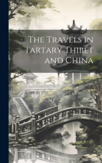 The Travels in Tartary Thibet and China foto