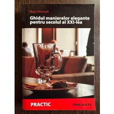 Ghidul manierelor elegante pentru secolul al XXI-lea - Mary Mitchell