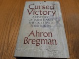 CURSED VICTORY A History of Israel and the Occupied Territories - Ahron Bregman, Alta editura